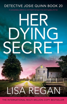 Her Dying Secret: A completely addictive and heart-racing crime and mystery thriller - Regan, Lisa