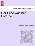 Her Face Was Her Fortune.