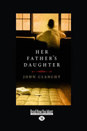 Her Father's Daughter - Clanchy, John