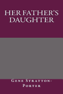 Her Father's Daughter - Gene Stratton-Porter