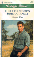 Her Forbidden Bridegroom - Fox, Susan, M.A
