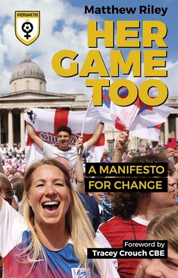 Her Game Too: A Manifesto for Change - Riley, Matt