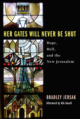 Her Gates Will Never Be Shut - Jersak, Brad, and Ansell, Nik (Afterword by)