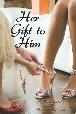 Her Gift to Him: An LGBT, First Time, Feminization, New Adult, Transgender, Short-Read Romance - Newgen, Thomas, and Deloto, Barbara