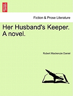 Her Husband's Keeper. a Novel.