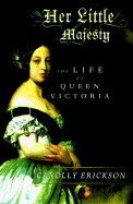 Her Little Majesty: The Life of Queen Victoria