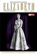 Her Majesty Queen Elizabeth - A Personal Portrait 1952 - 2012: Diamond Jubilee Commemorative Souvenir