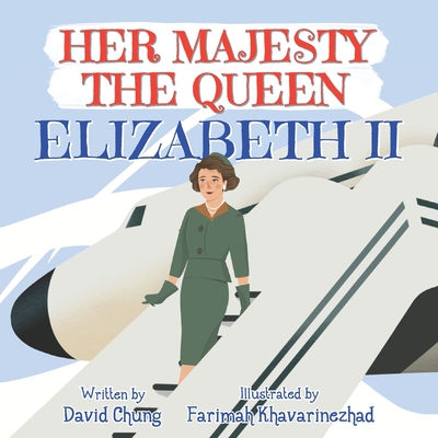 Her Majesty the Queen: Elizabeth II - Chung, David