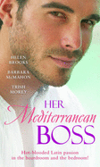 Her Mediterranean Boss: A Spanish Affair / Her Spanish Boss / the Greek Boss's Demand