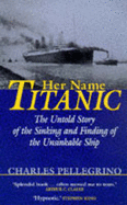 Her Name, "Titanic": The Untold Story of the Sinking and Finding of the Unsinkable Ship