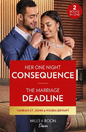 Her One Night Consequence / The Marriage Deadline - 2 Books in 1: Mills & Boon Desire