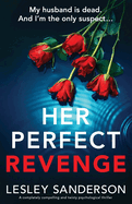 Her Perfect Revenge: A completely compelling and twisty psychological thriller
