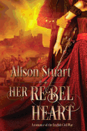 Her Rebel Heart: A Romance of the English Civil War