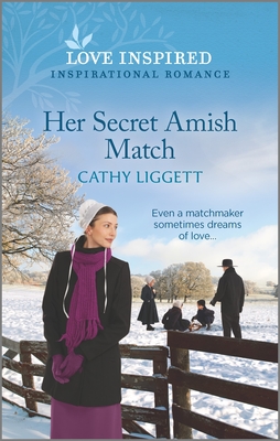 Her Secret Amish Match: An Uplifting Inspirational Romance - Liggett, Cathy