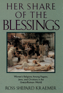 Her Share of the Blessings: Women's Religions Among Pagans, Jews, and Christians in the Greco-Roman World