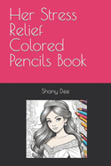 Her Stress Relief Colored Pencils Book