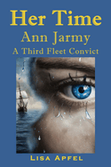 Her Time Ann Jarmy: A Third Fleet Convict