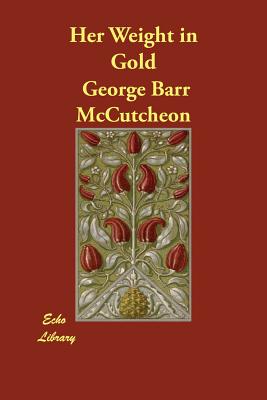 Her Weight in Gold - McCutcheon, George Barr