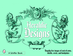 Heraldic Designs: Royalty-Free Images of Coats-Of-Arms, Shields, Crests, Seals, Bookplates, and More