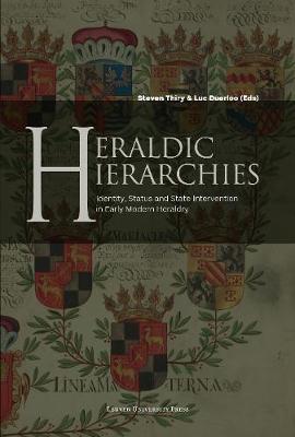 Heraldic Hierarchies: Identity, Status and State Intervention in Early Modern Heraldry - Thiry, Steven (Editor), and Duerloo, Luc (Editor)