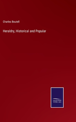 Heraldry, Historical and Popular - Boutell, Charles