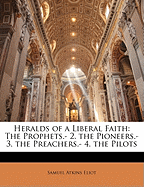 Heralds of a Liberal Faith: Volume I, the Prophets