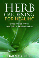 Herb Gardening for Healing: Best Herbs for a Medicinal Herb Garden