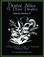 Herbal Allies and Plant Profiles: A Practitioner's Guide to Essential Medicinal Herbs