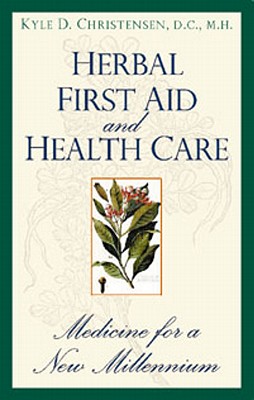 Herbal First Aid and Health Care - Christensen, Kyle D D C M H