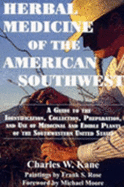 Herbal Medicine of the American Southwest: A Guide to the Medicinal and Edible Plants of the Southwestern United States - Kane, Charles W