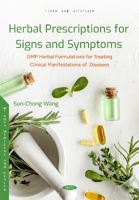 Herbal Prescriptions for Signs and Symptoms: GMP Herbal Formulations for Treating Clinical Manifestations of Diseases - Wang, Sun-Chong