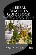 Herbal Remedies Guidebook: Natural Alternatives to Feel Better