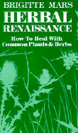 Herbal Renaissance: How to Heal with Common Plants and Herbs - Mars, Brigitte (Read by)