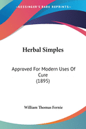 Herbal Simples: Approved For Modern Uses Of Cure (1895)