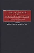 Herbert Hoover and Franklin D. Roosevelt: A Documentary History