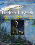 Herbert L. Welch: Black Ghosts and Art in a Maine Guide's Wilderness
