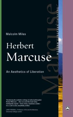 Herbert Marcuse: An Aesthetics of Liberation - Miles, Malcolm