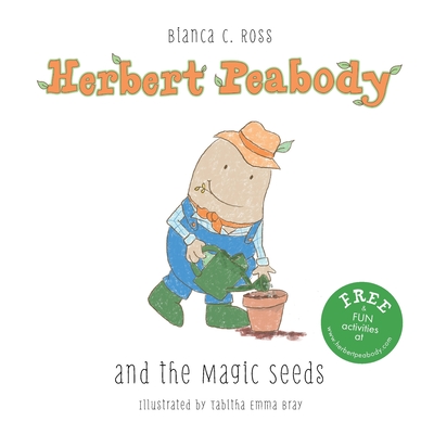 Herbert Peabody and The Magic Seeds - Ross, Bianca C