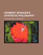 Herbert Spencer's Synthetic Philosophy