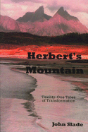 Herbert's Mountain: Twenty-One Tales of Transformation