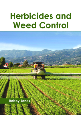 Herbicides and Weed Control - Jones, Bobby (Editor)