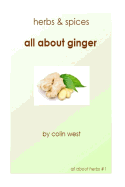 Herbs and Spices - All about Ginger