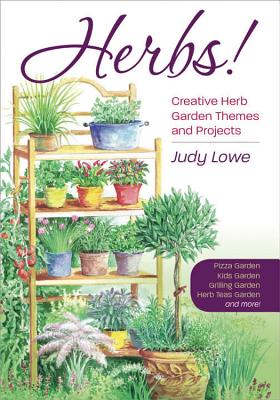 Herbs!: Creative Herb Garden Themes and Projects - Lowe, Judy