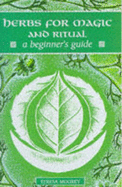 Herbs for Magic and Ritual: A Beginner's Guide
