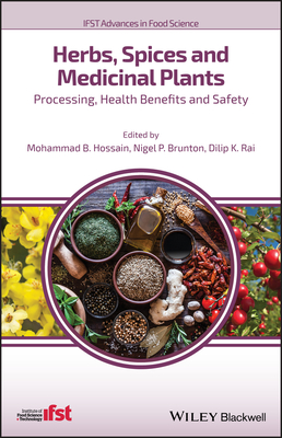 Herbs, Spices and Medicinal Plants: Processing, Health Benefits and Safety - Hossain, Mohammad B. (Editor), and Brunton, Nigel P. (Editor), and Rai, Dilip K. (Editor)