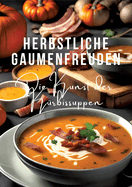 Herbstliche Gaumenfreuden: Die Kunst der K?rbissuppen