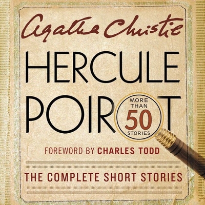 Hercule Poirot: The Complete Short Stories: A Hercule Poirot Collection with Foreword by Charles Todd - Christie, Agatha, and Suchet, David (Read by), and Fraser, Hugh (Read by)