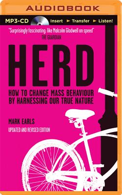 Herd: How to Change Mass Behavior by Harnessing Our True Nature - Earls, Mark, and Holland, Dennis (Read by)