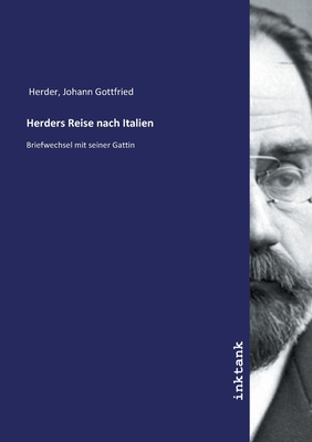 Herders Reise Nach Italien - Herder, Johann Gottfried