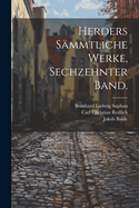 Herders S?mmtliche Werke, Sechzehnter Band.